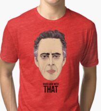 Dr. Jordan Peterson - GOOD LUCK WITH THAT Tri-blend T-Shirt