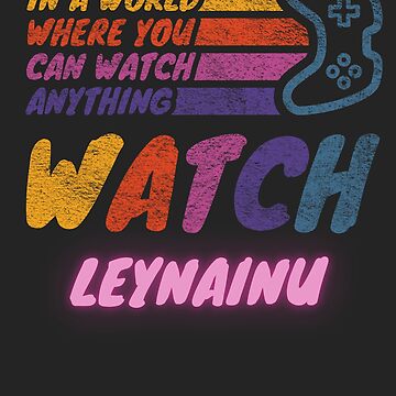 "Watch Leynainu twitch streamer youtuber" Kids T-Shirt for Sale by LAST