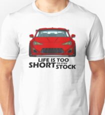 Life is too short to stay stock Unisex T-Shirt