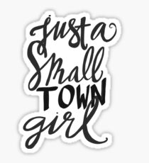 Just a small town girl Sticker