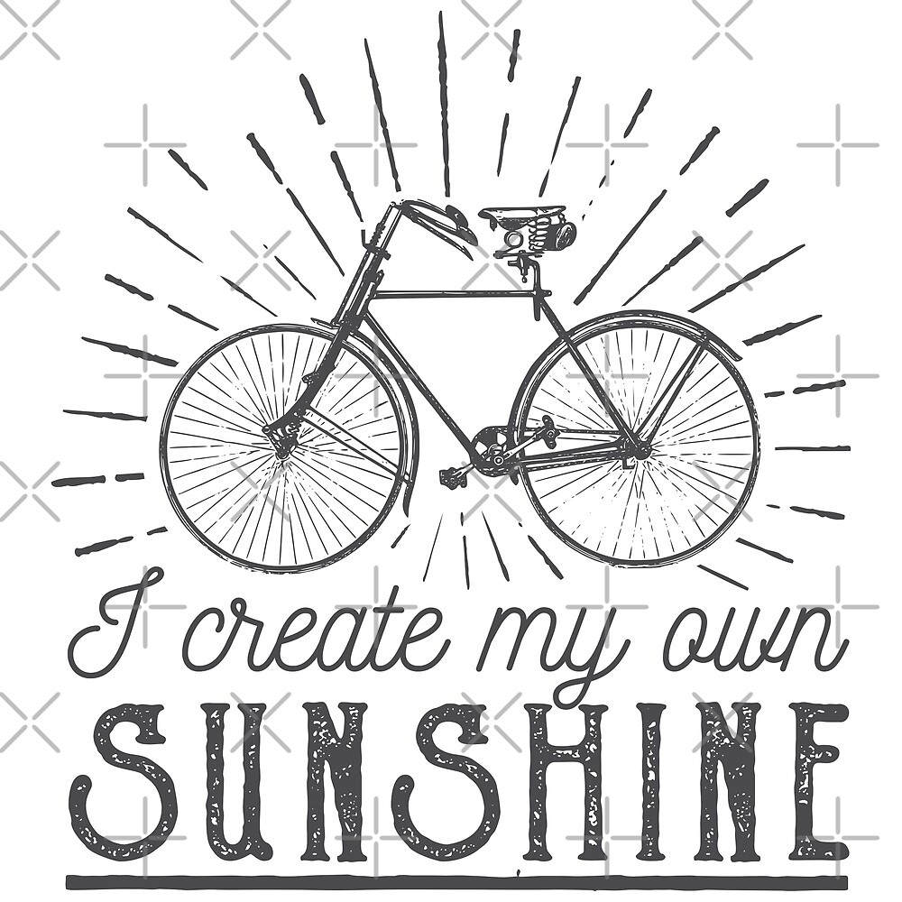 i-create-my-own-sunshine-bike-quotes-by-goodspy-redbubble