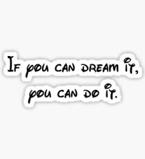 If You Can Dream It, You Can Do It Sticker