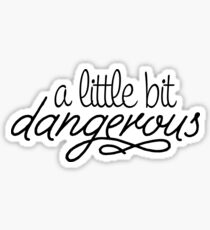 A little bit dangerous Sticker