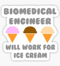 Biomedical Engineer .. Will Work For Ice Cream Sticker