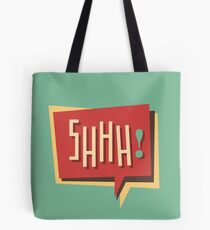 Shhh! (Shut Up) Tote Bag