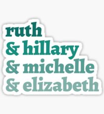 ruth & hillary & michelle & elizabeth Sticker