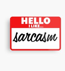 Sarcasm Metal Print