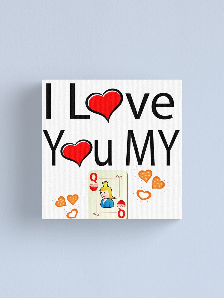 I Love You My Queen Canvas Print By Crpanchal Redbubble