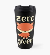 Best funny gift - Coffee Mug - Zero Fox Given - Perfect for birthday, men, women, him, her, dad, mom, son, daughter, sister, brother, wife, husband Travel Mug