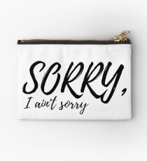 sorry, i ain't sorry Studio Pouch