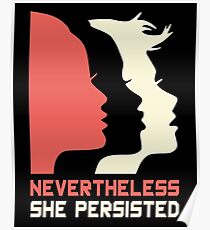 Official Nevertheless She Persisted Tee Poster