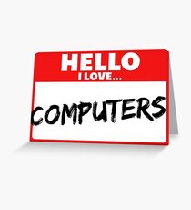 I love computers Greeting Card