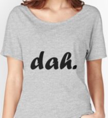 dah Women's Relaxed Fit T-Shirt