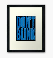 Don't Blink Framed Print