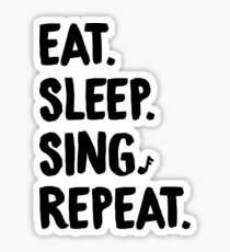 Eat. Sleep. Sing. Repeat. Sticker
