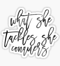 What She Tackles, She Conquers Sticker