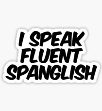 I speak fluent spanglish Sticker
