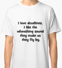 Deadlines Classic T-Shirt