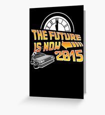 The Future is Now (Back to the Future) Greeting Card