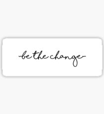 Be The Change Sticker