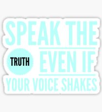 Speak The Truth Even If Your Voice Shakes Sticker