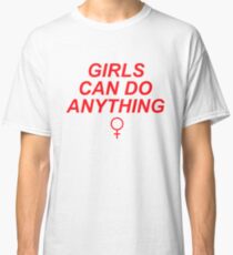 Girls can do anything Classic T-Shirt