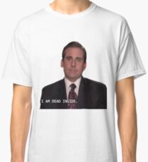 Michael Scott - I am Dead Inside Classic T-Shirt