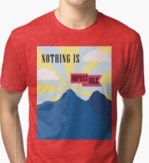 Nothing is Impossible Tri-blend T-Shirt