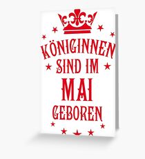 Queens are born in May birthday Greeting Card