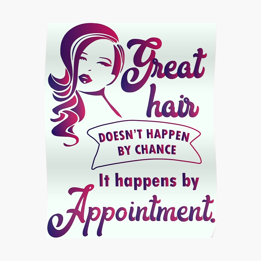 Great Hair Happens By Appointment Hairstylist Hairdresser Salon