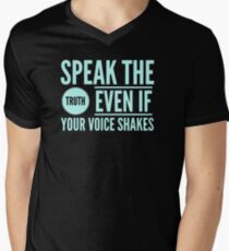 Speak The Truth Even If Your Voice Shakes Men's V-Neck T-Shirt