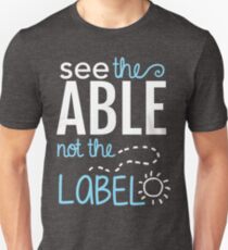 See the Able Not the Label: Autism Awareness Unisex T-Shirt