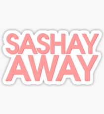 Sashay away Sticker