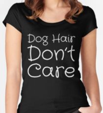 Dog Hair Don't Care Fitted Scoop T-Shirt