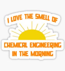 I Love The Smell Of Chemical Engineering In The Morning Sticker