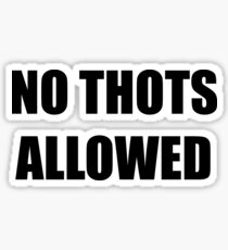 No Thots Allowed Sticker