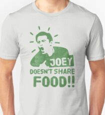 Joey Doesnt Share Food Unisex T-Shirt