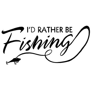 I'D RATHER BE FISHING Sticker for Sale by della95