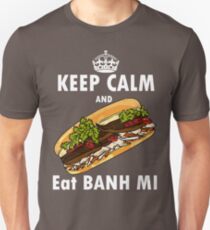 Keep calm and eat banh mi- Vietnamese sandwich cuisine asian food Unisex T-Shirt