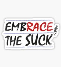Embrace the Suck Sticker