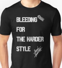 Bleeding for the harder style Unisex T-Shirt