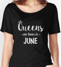Queens Are Born In June. Women's Relaxed Fit T-Shirt