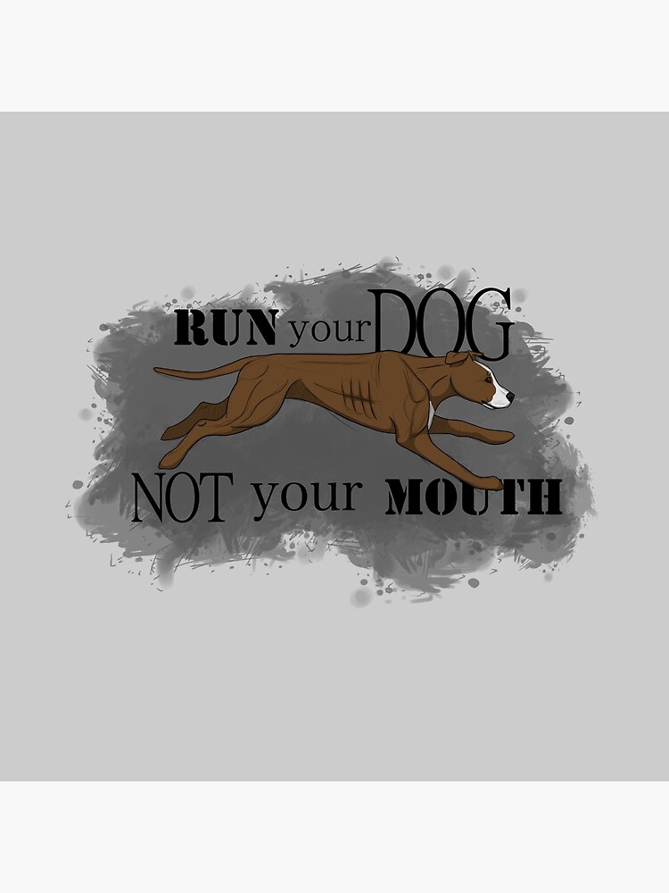 Run Your Dog Not Your Mouth American Pit Bull Terrier Liver and White by maretjohnson