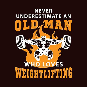 Never underestimate an old man who loves weight lifting shirt