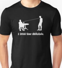 I Drink Your Milkshake Unisex T-Shirt