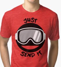 JUST SEND IT Tri-blend T-Shirt