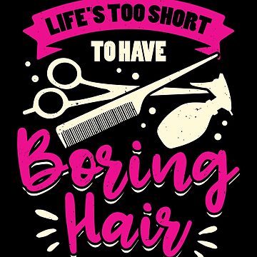 Life Is Too Short For Boring Hair Stickers