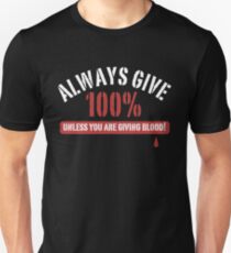 Always Give 100% Blood Donor Shirt Unisex T-Shirt
