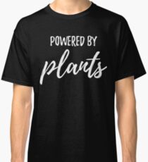 Powered By Plants Classic T-Shirt