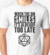 When The DM Smiles.. It's Already Too Late Unisex T-Shirt